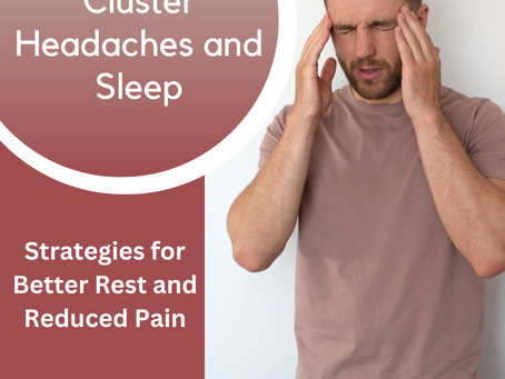 Cluster Headaches and Sleep: Strategies for Better Rest and Reduced Pain