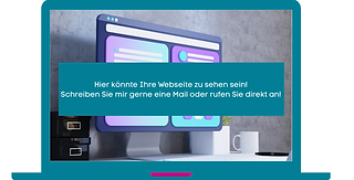 Hier könnte Ihre Webseite zu sehen sein! Schreiben Sie mir gerne eine Mail oder rufen Sie