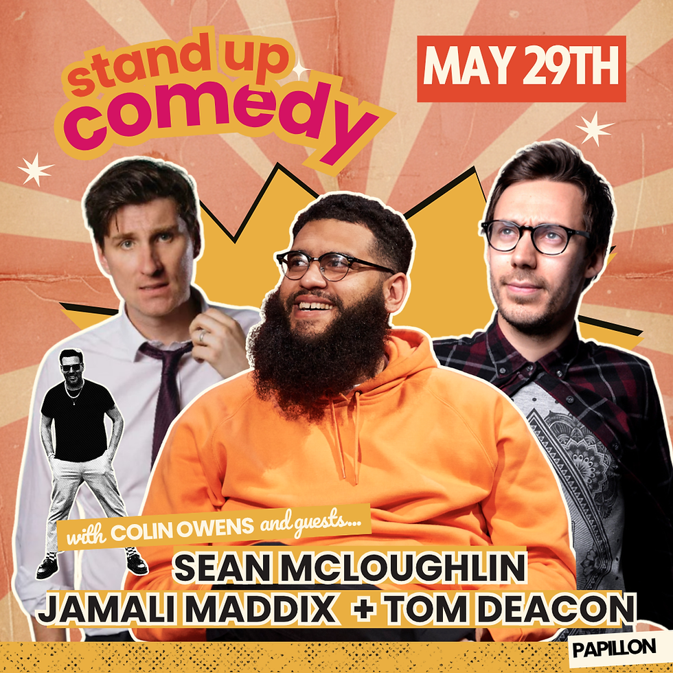 Jamali Maddix + Sean McLoughlin + Tom Deacon – May 29th