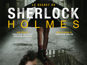 «Le secret de Sherlock Holmes» mis en scène par Christophe Guillon et co-écrit par Christian Cheval