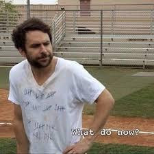 What Do Now?” – Charlie Kelly, It's Always Sunny in Philadelphia ...