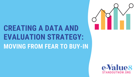 Creating a Data and Evaluation Strategy: Moving from Fear to Buy-In