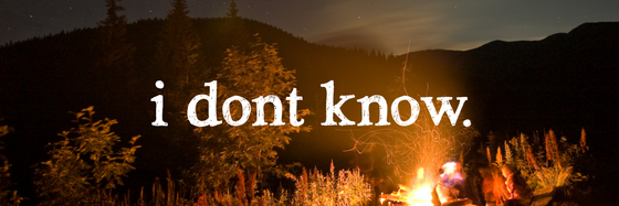 I Don't Know.
