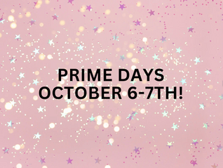 PRIME DAYS - OCTOBER 6-7TH!