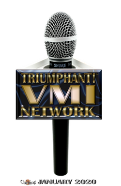 TRIUMPHANT! VMI NETWORK  (Coming JANUARY 2020)
