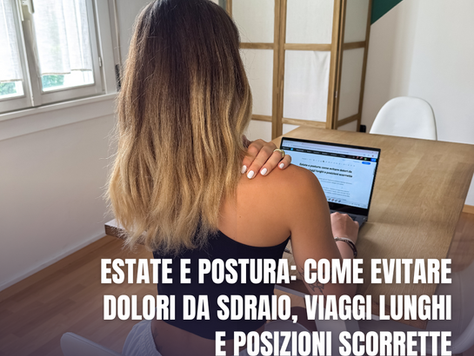 Estate e postura: come evitare dolori da sdraio, viaggi lunghi e posizioni scorrette