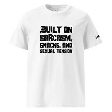 Built on Sarcasm, Snacks and Sexual Tension. British Graphic Tee. Tshirt. SeaMonkey UK. Sea Monkey UK