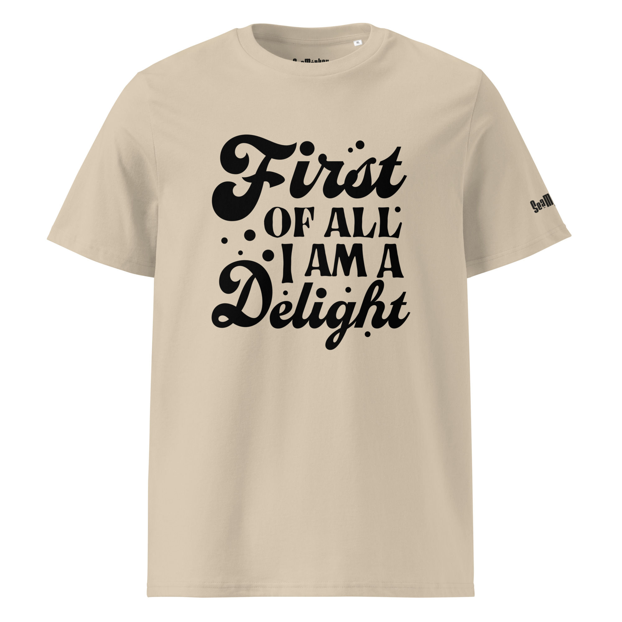 First Of All, I'm a Delight - Unisex organic cotton t-shirt