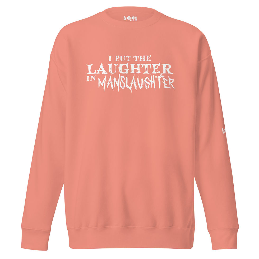 Thumbnail: I put the Laughter in Manslaughter - Unisex Premium Sweatshirt
