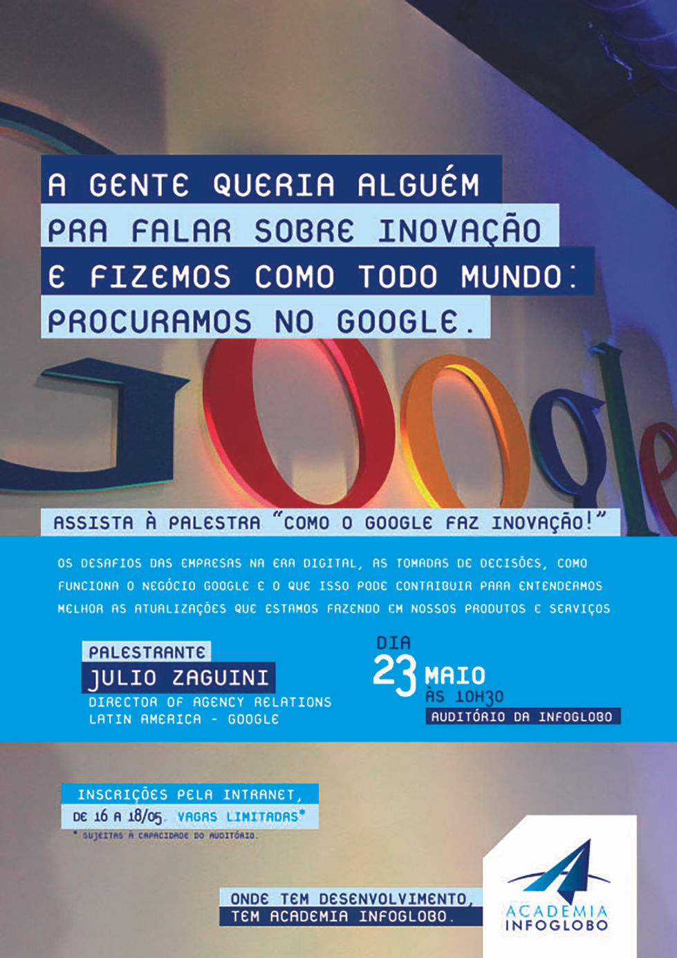Portfólio Publicidade
Campanha Endomarketing
Ciclo de Palestras Academia Infoglobo