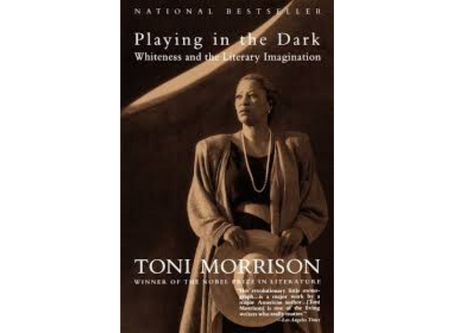 Playing in the Dark: Whiteness and the Literary Imagination by Toni Morrison
