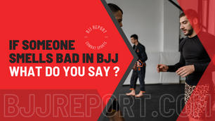 If someone in BJJ smells who do you tell?