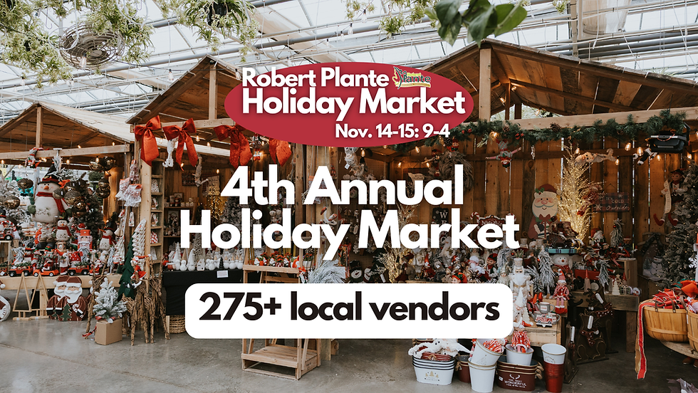 4th Annual Holiday Market at Robert Plante Greenhouses 🎄✨