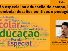 Palestra Educação especial na educação do campo, indígena e quilombola: desafios políticos e pedagógicos
