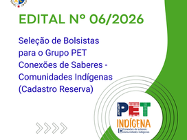 EDITAL Nº 06/2026 – PROGRAD COMPOSIÇÃO DE CADASTRO DE RESERVA GRUPO CONEXÕES DE SABERES: Comunidades Indígenas 