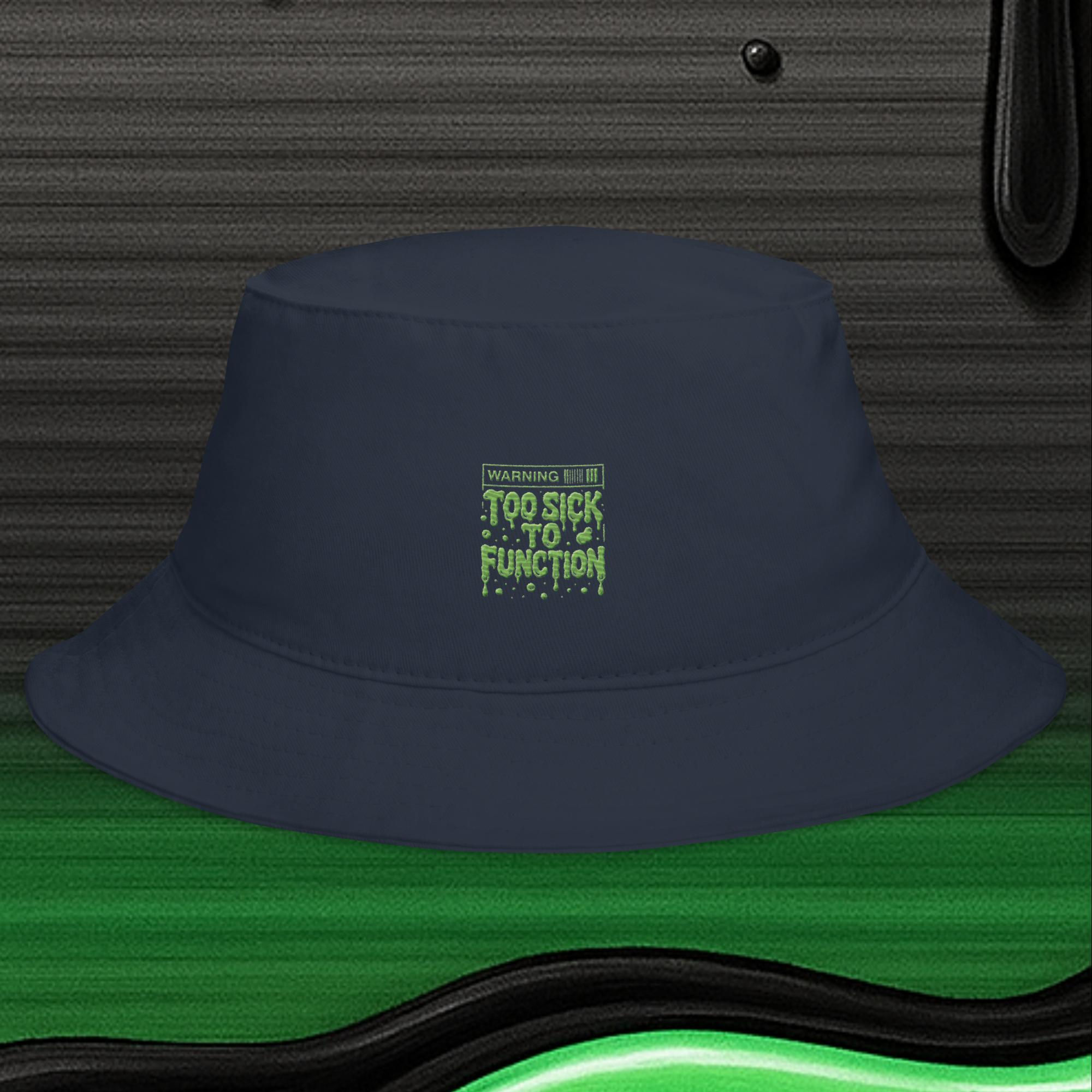 Too Sick To Function Bucket Hat