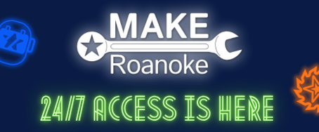 MAKE Roanoke announces 24/7 access for our Membership