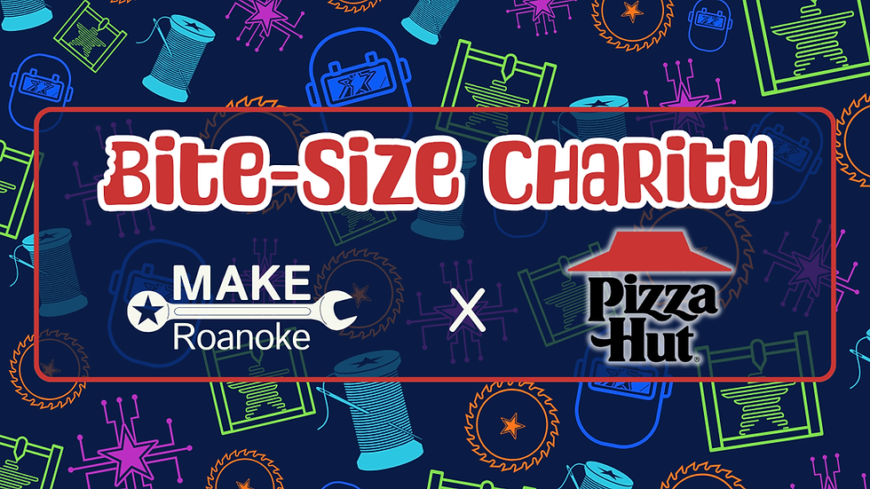 Bite-Size Charity for MAKE Roanoke at Vinton Pizza Hut!