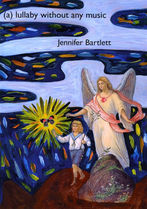 The book cover for "(a) lullaby without any music." It's a colorful painting of a scene with an angel and a golden-haired child, with brightly colored abstract shapes around them. The child is carrying a branch and reaching toward a black and red butterfly radiating light.