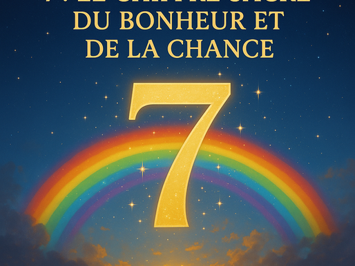 🌟 7 : Le Chiffre Sacré du Bonheur et de la Chance 🌈