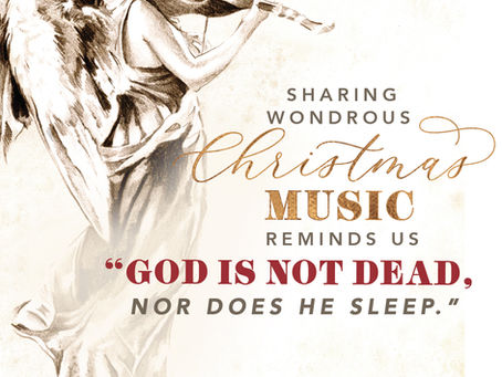 Sharing Wondrous Christmas Music Reminds Us “God is Not Dead, Nor Does He Sleep”