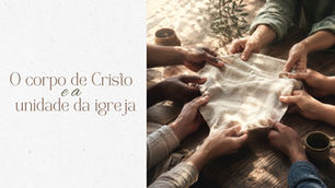 O Corpo De Cristo e a Unidade Da Igreja