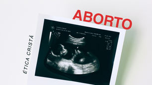 Ética Cristã — Aborto