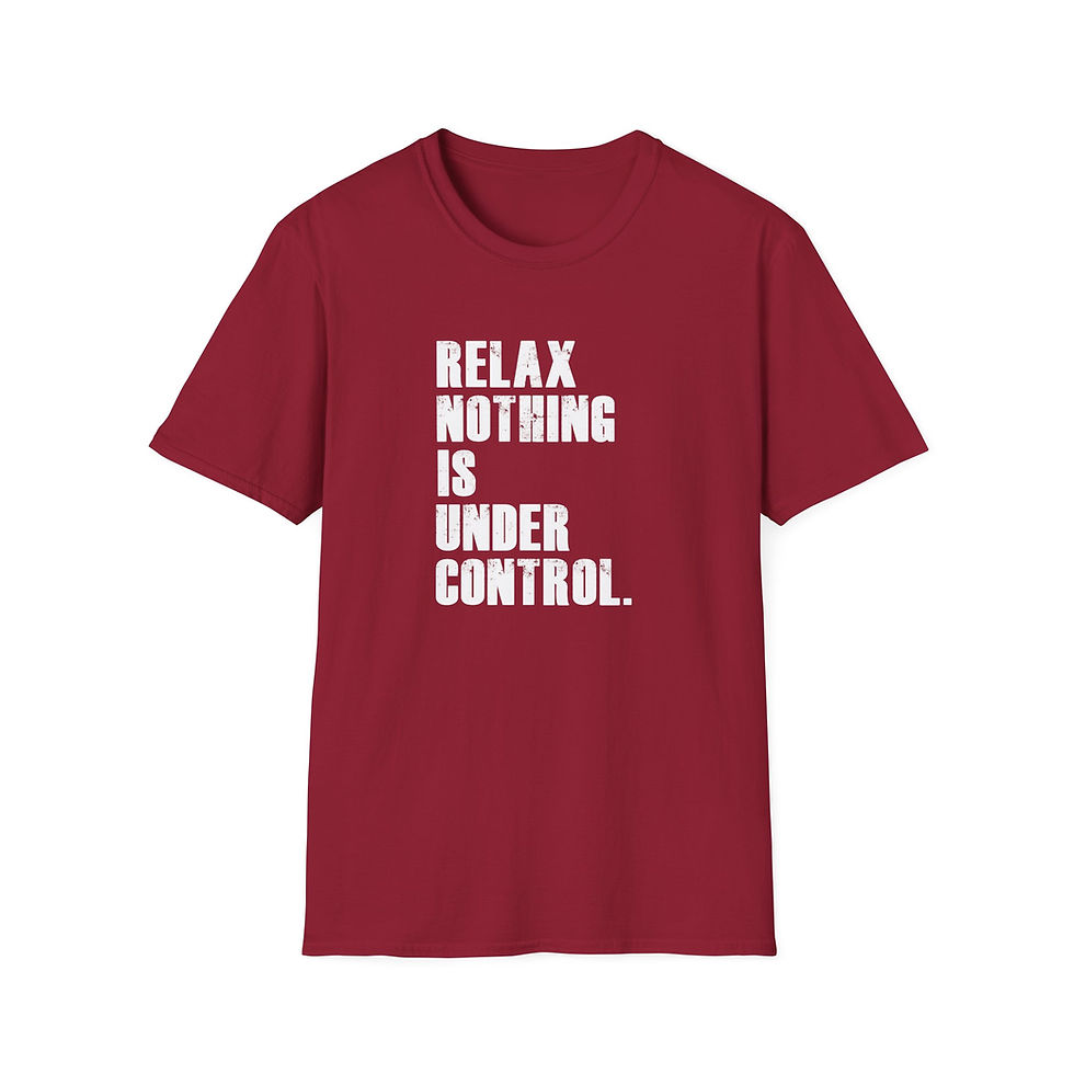 Thumbnail: Relax Nothing is Under Control - Adult T-Shirt
