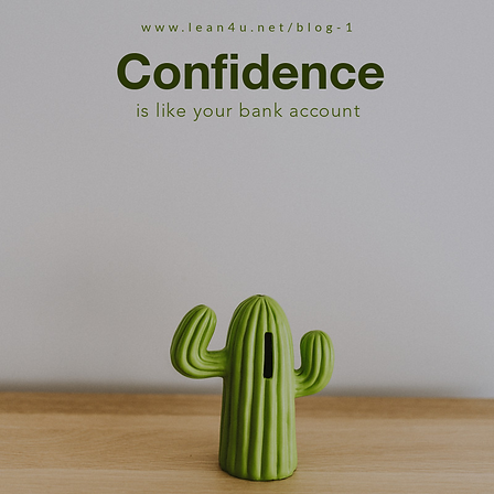 Confidence is like your bank account