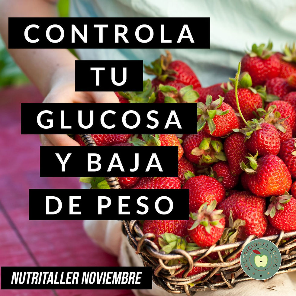 NUTRITALLER NOVIEMBRE CONTROLA TU GLUCOSA Y BAJA DE PESO