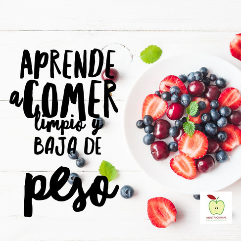 APRENDE A COMER LIMPIO Y BAJA DE PESO
