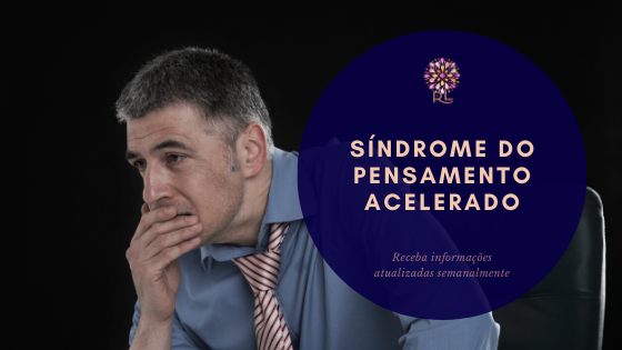 Síndrome do Pensamento Acelerado