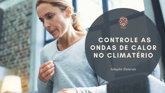 Controle as ondas de Calor no Climatério