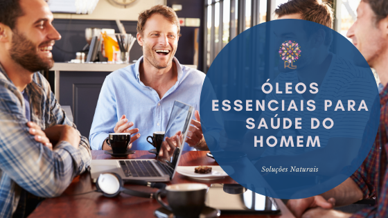 Óleos Essenciais para Saúde do Homem