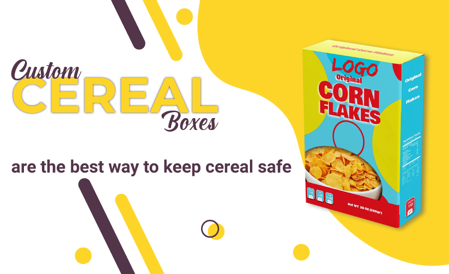 Custom Cereal Boxes Are The Best Way To Keep Cereal Safe