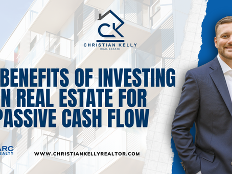 The Benefits of Investing in Real Estate for Passive Cash Flow