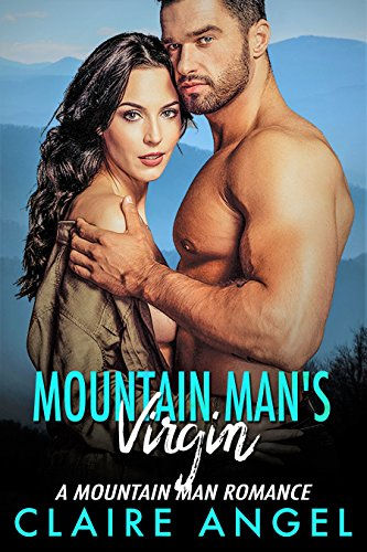 Mountain Man's Virgin: A Mountain Man Romance by Claire Angel