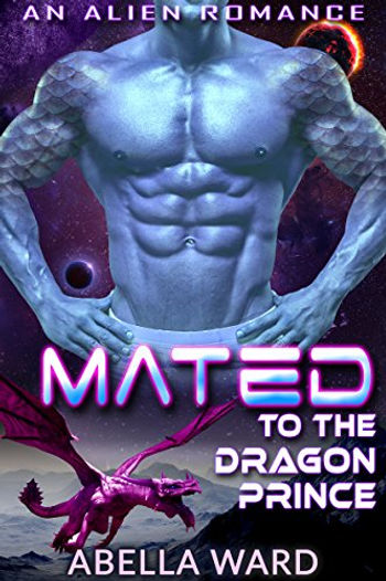 Mated to the Dragon Prince: An Alien Romance by Abella Ward