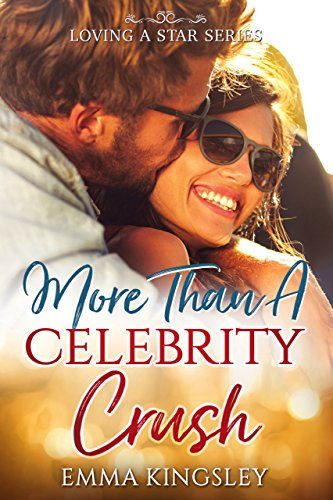More Than a Celebrity Crush (Loving a Star Book 2) by Emma Kingsley