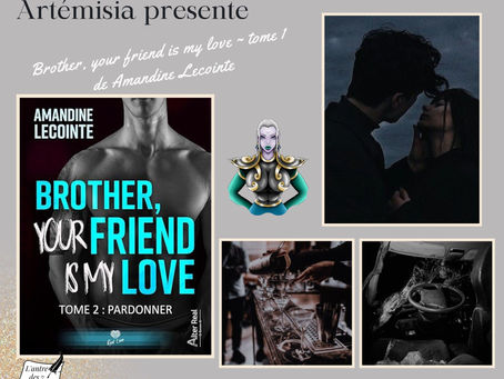 Brother, your friend is my love ~ Tome 2 : Pardonner écrit par Amandine Lecointe