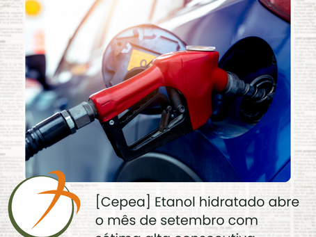 [Cepea] Etanol hidratado abre o mês de setembro com sétima alta consecutiva