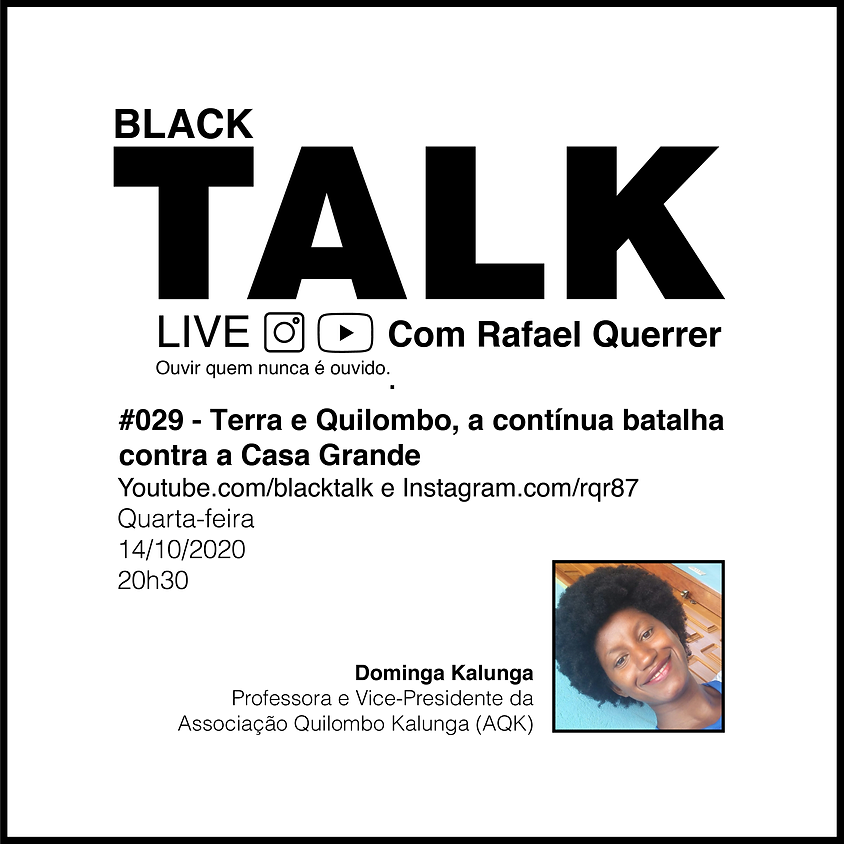 Black Talk #029 - Terra e Quilombo, a contínua batalha contra a Casa Grande