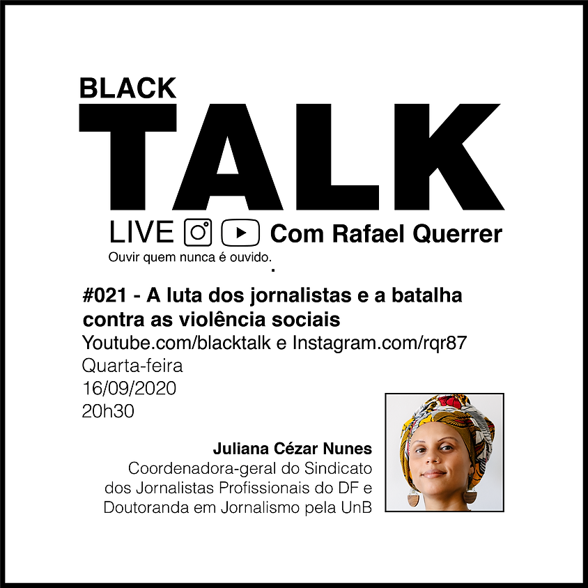Black Talk #021 - A luta dos jornalistas e a batalha contra as violências sociais