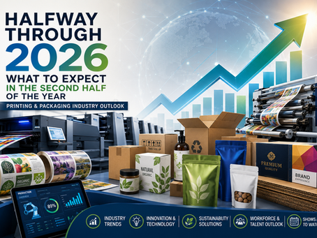 Halfway Through 2026: What to Expect in the Second Half of the Year for the Printing & Packaging Industry
