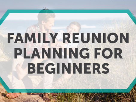 Family Reunion Planning for Beginners
