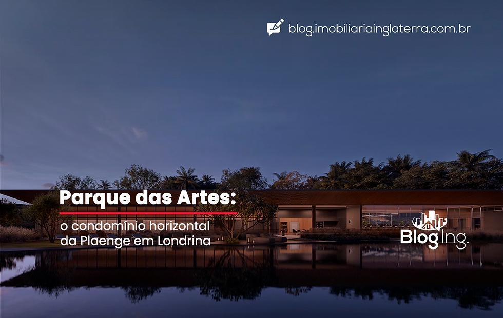 Parque das Artes: o condomínio horizontal da Plaenge em Londrina
