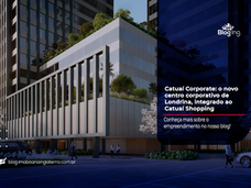 Catuaí Corporate: o novo centro corporativo de Londrina, integrado ao Catuaí Shopping