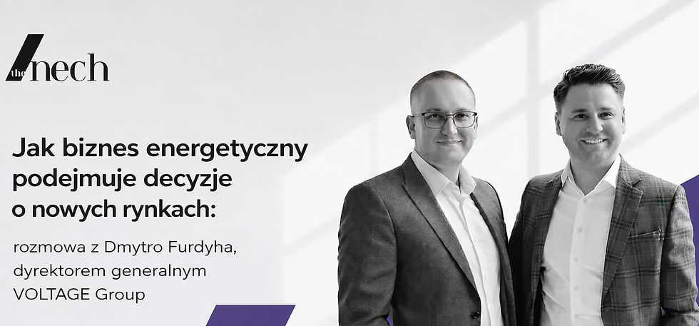 Jak podejmować decyzje o nowych rynkach w branży energetycznej: praktyczne lekcje z doświadczeń Dmytra Furdyhy, dyrektora generalnego VOLTAGE Group