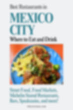 Mexico City Best Restaurants to Visit. Food Guide to Mexico City.