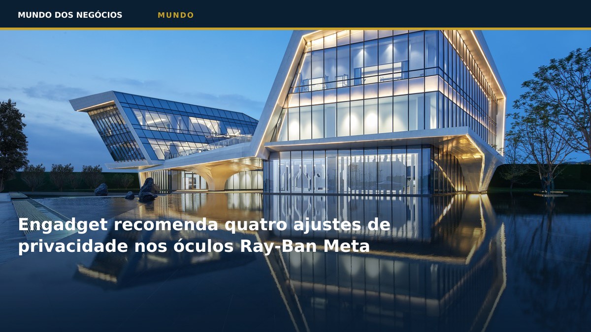 Engadget recomenda quatro ajustes de privacidade nos óculos Ray-Ban Meta